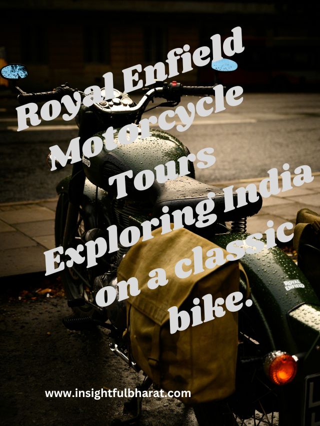 Royal Enfield Motorcycle Tours Exploring India on a classic bike.